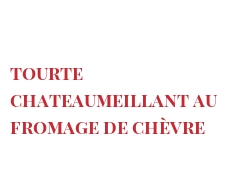 Recette Tourte Chateaumeillant au Fromage de Chèvre